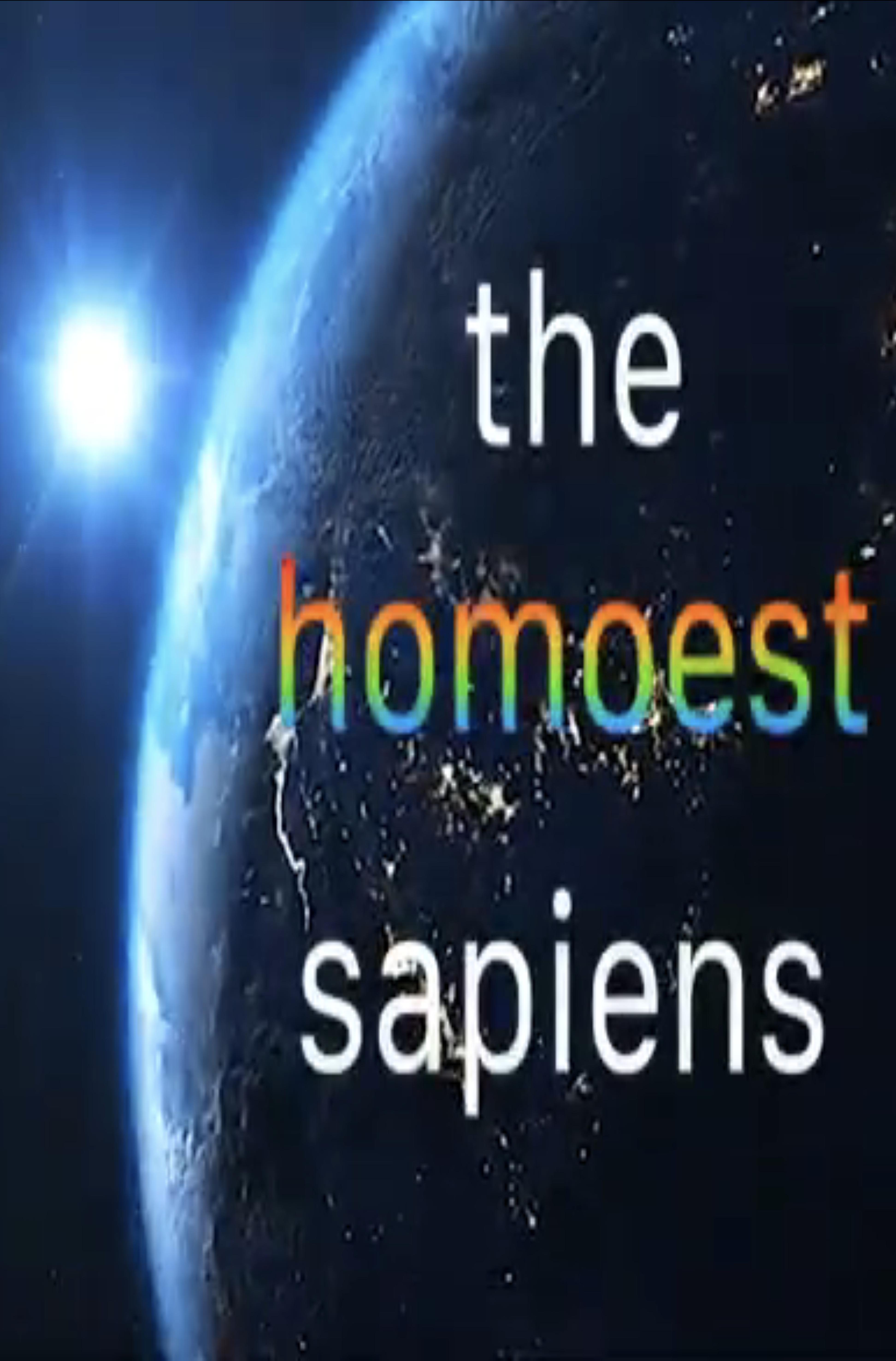 The Homoest Sapiens