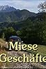 Primary photo for Miese Geschäfte Primary photo for Miese Geschäfte