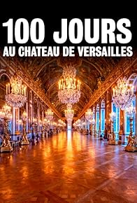 Primary photo for 100 Jours au Château de Versailles