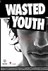 Primary photo for Wasted Youth
