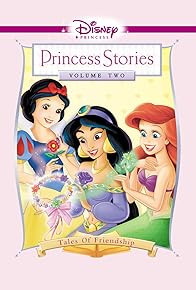 Primary photo for Disney Princess Stories Volume Two: Tales of Friendship Primary photo for Disney Princess Stories Volume Two: Tales of Friendship