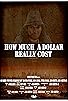 Primary photo for How Much a Dollar Really Cost