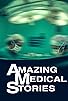 Primary photo for Amazing Medical Stories