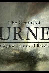 Primary photo for The Genius of Turner: Painting the Industrial Revolution Primary photo for The Genius of Turner: Painting the Industrial Revolution