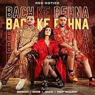 Primary photo for Badshah, DIVINE, Jonita Gandhi, Mikey McCleary: Bach Ke Rehna (Red Notice) Primary photo for Badshah, DIVINE, Jonita Gandhi, Mikey McCleary: Bach Ke Rehna (Red Notice)