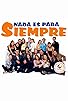 Primary photo for Nada es para siempre Primary photo for Nada es para siempre