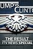 Primary photo for Trump vs Clinton: The Result - ITV News Special