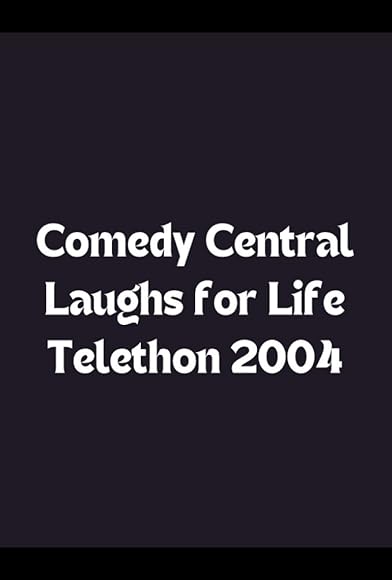 Primary photo for Comedy Central Laughs for Life Telethon 2004 Primary photo for Comedy Central Laughs for Life Telethon 2004