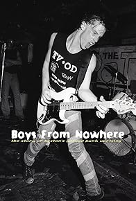 Primary photo for Boys from Nowhere: The Story of Boston's Garage Punk Uprising Primary photo for Boys from Nowhere: The Story of Boston's Garage Punk Uprising