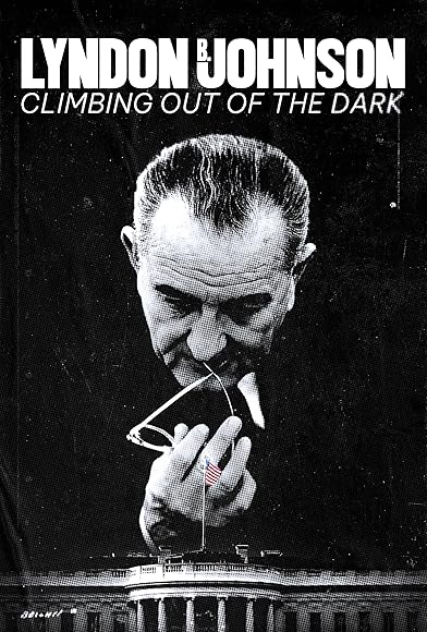 Primary photo for Lyndon B. Johnson: Climbing Out of the Dark Primary photo for Lyndon B. Johnson: Climbing Out of the Dark