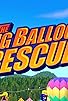 Primary photo for The Big Balloon Rescue Primary photo for The Big Balloon Rescue