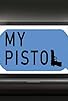 Primary photo for My Pistol Primary photo for My Pistol