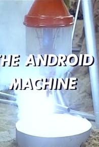 Primary photo for The Android Machine