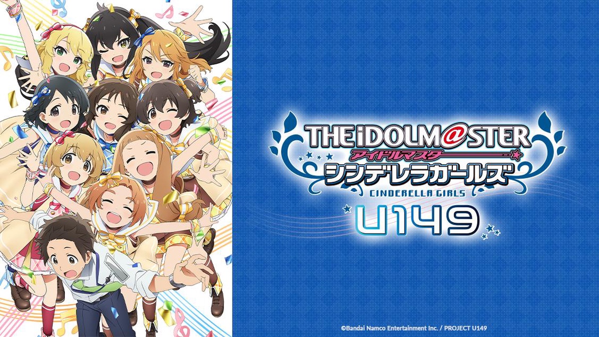 THE IDOLM@STER CINDERELLA GIRLS 4thLIVE… THE iDOLM@STER Cinderella Girls: U149 premieres next spring