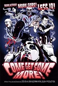 Primary photo for Come Get Some More! Primary photo for Come Get Some More!