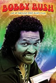 Primary photo for Bobby Rush: Live at Ground Zero Primary photo for Bobby Rush: Live at Ground Zero