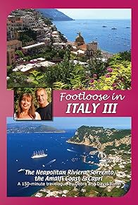 Primary photo for Footloose in Italy III: Naples, Sorrento, Amalfi Coast and Capri
