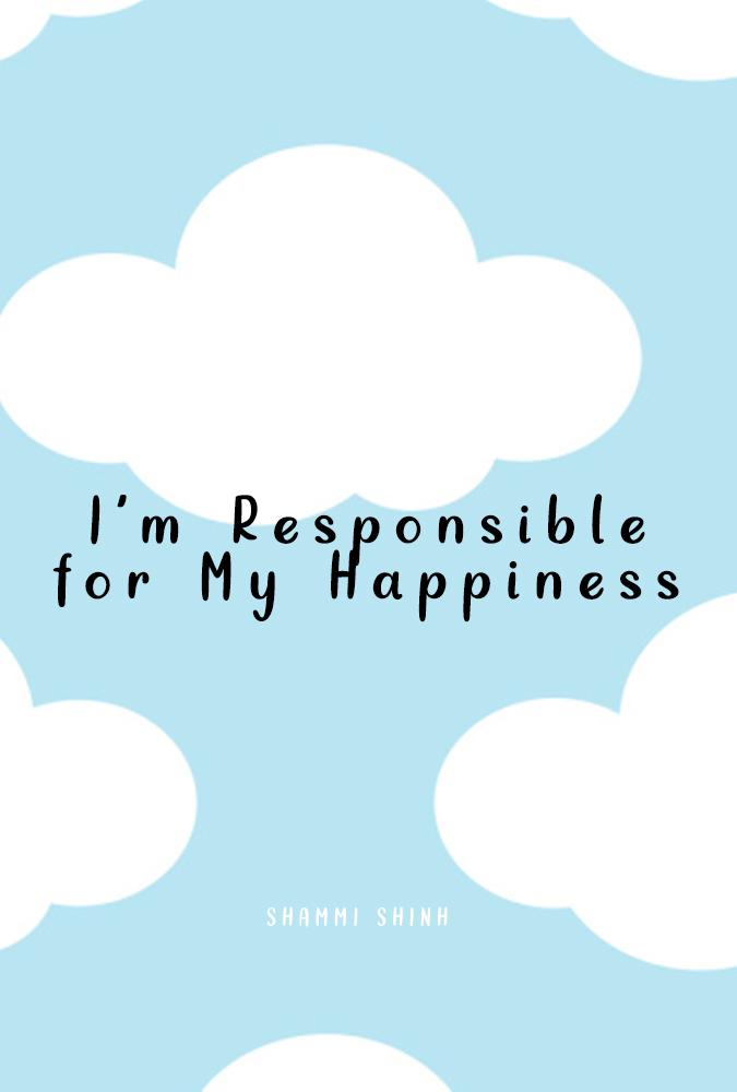 I'm Responsible for My Happiness