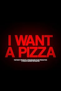 Primary photo for I Want A Pizza