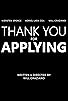 Primary photo for Thank You for Applying Primary photo for Thank You for Applying