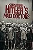 Primary photo for Surviving Hitler's Mad Doctors Primary photo for Surviving Hitler's Mad Doctors