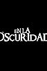 Primary photo for En la Oscuridad Primary photo for En la Oscuridad