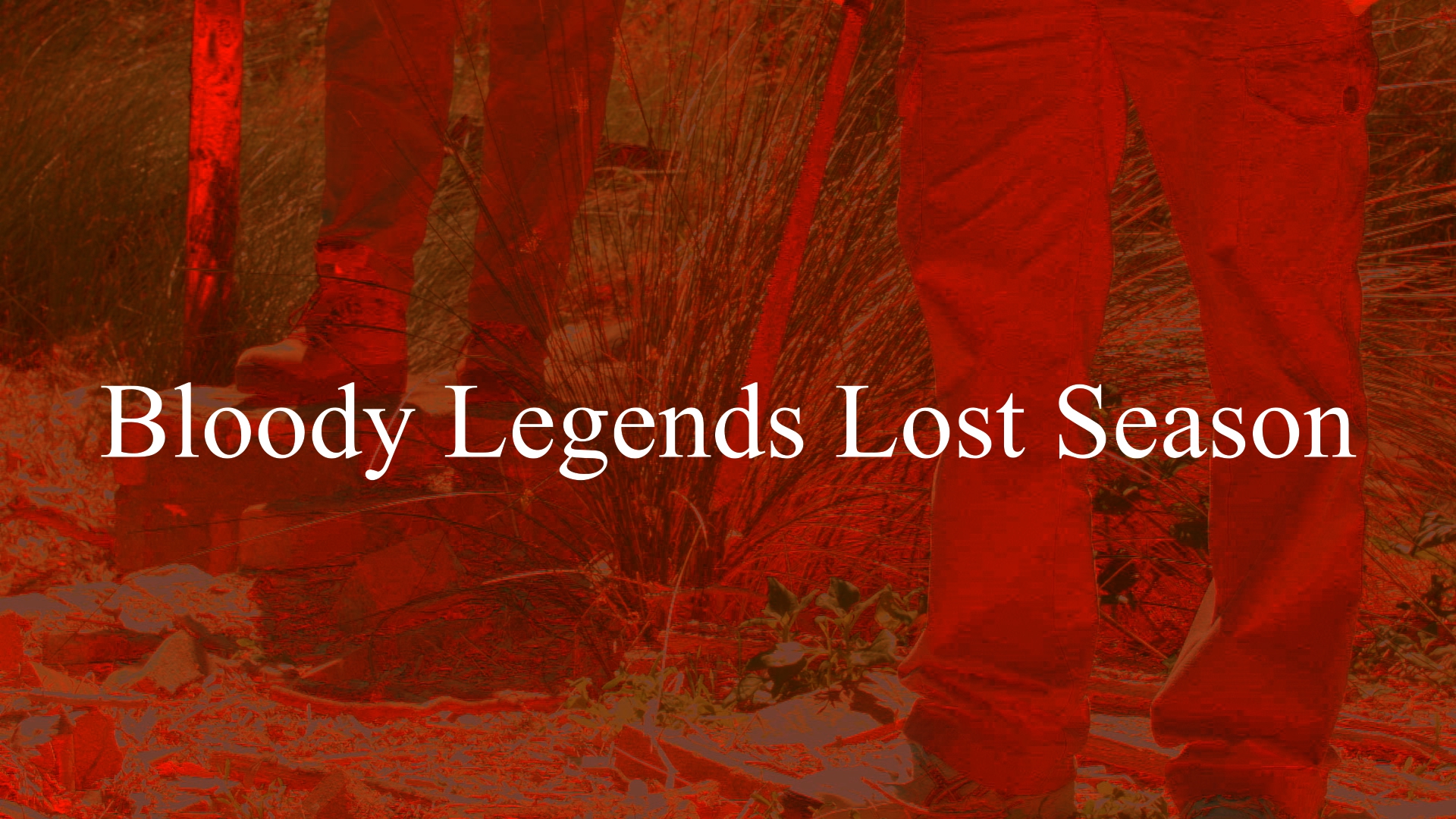 Bloody Legends Lost Season