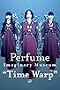 Primary photo for Perfume Imaginary Museum Time Warp