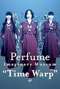 Primary photo for Perfume Imaginary Museum Time Warp