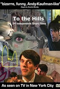 Primary photo for To the Hills: 24 Independent Short Films
