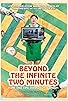 Primary photo for Beyond the Infinite Two Minutes Primary photo for Beyond the Infinite Two Minutes