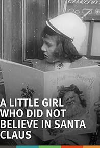 Primary photo for A Little Girl Who Did Not Believe in Santa Claus