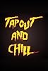 Primary photo for Tapout and Chill Primary photo for Tapout and Chill