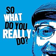 Primary photo for So What Do You Really Do? Primary photo for So What Do You Really Do?