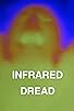 Primary photo for Infrared Dread