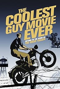 Primary photo for The Coolest Guy Movie Ever: Return to the Scene of The Great Escape