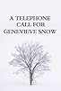 Primary photo for A Telephone Call for Genevieve Snow Primary photo for A Telephone Call for Genevieve Snow