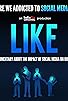Primary photo for Like: A Documentary About the Impact of Social Media on Our Lives Primary photo for Like: A Documentary About the Impact of Social Media on Our Lives