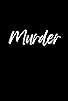 Primary photo for Murder Primary photo for Murder