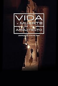 Primary photo for Vida y muerte de un arquitecto