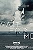 Primary photo for Wait for Me Primary photo for Wait for Me