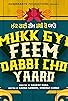 Primary photo for Mukk Gyi Feem Dabbi Cho Yaaro Primary photo for Mukk Gyi Feem Dabbi Cho Yaaro