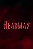 Primary photo for Headway (Proof-of-Concept/Sizzler Trailer) Primary photo for Headway (Proof-of-Concept/Sizzler Trailer)