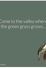 Primary photo for Come to the Valley Where the Green Grass Grows