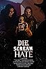 Primary photo for Die Scream Hate Primary photo for Die Scream Hate
