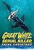 Primary photo for Great White Serial Killer: Fatal Christmas Primary photo for Great White Serial Killer: Fatal Christmas