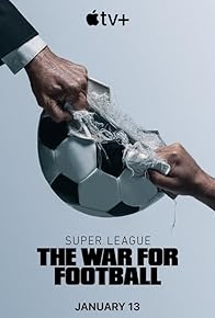 Primary photo for Super League: The War for Football Primary photo for Super League: The War for Football