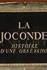 Primary photo for La Joconde: Histoire d'une obsession Primary photo for La Joconde: Histoire d'une obsession
