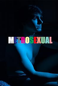 Primary photo for Metrosexual Primary photo for Metrosexual