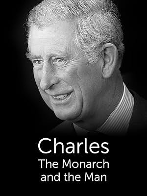Charles: The Monarch and the Man (2022) Charles: The Monarch and the Man (2022)